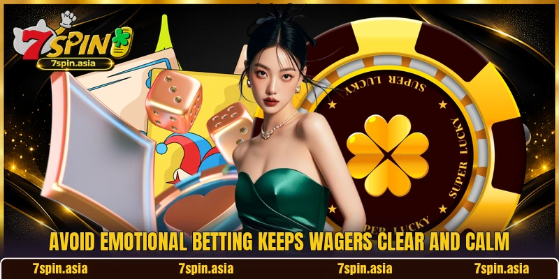 Avoid emotional betting keeps wagers clear and calm