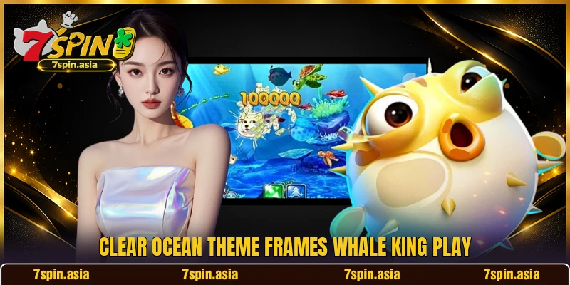 Clear ocean theme frames Whale King play Clear ocean theme frames Whale King play