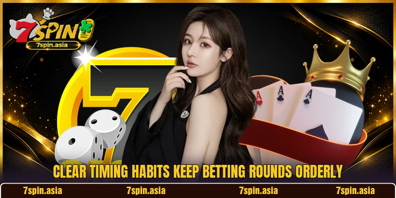 Clear timing habits keep betting rounds orderly Clear timing habits keep betting rounds orderly