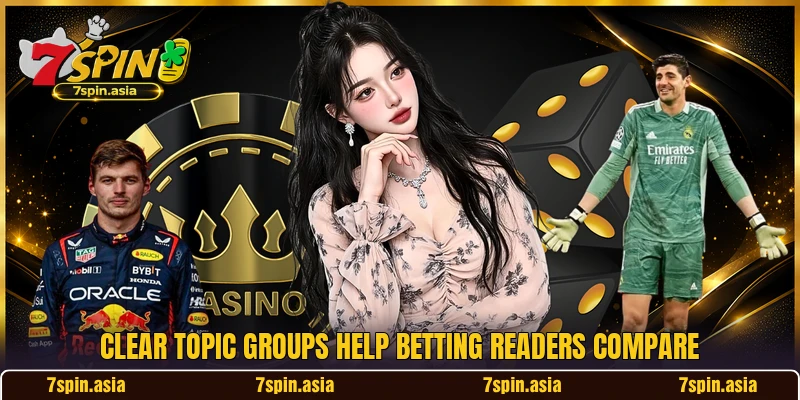 Clear topic groups help betting readers compare Clear topic groups help betting readers compare