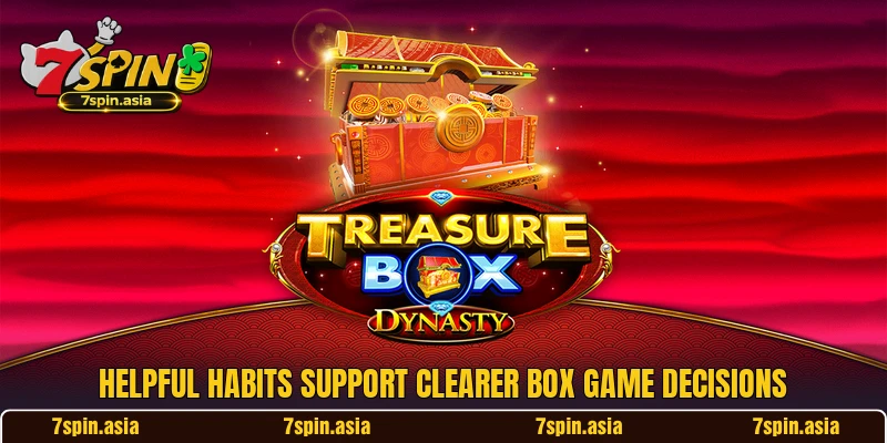 Helpful habits support clearer box game decisions Helpful habits support clearer box game decisions