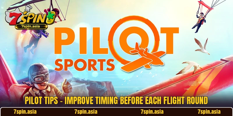 Pilot Tips - Improve Timing Before Each Flight Round