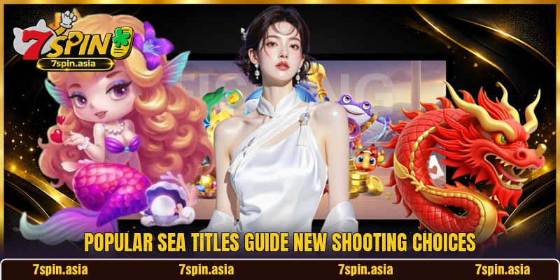 Popular sea titles guide new shooting choices Popular sea titles guide new shooting choices