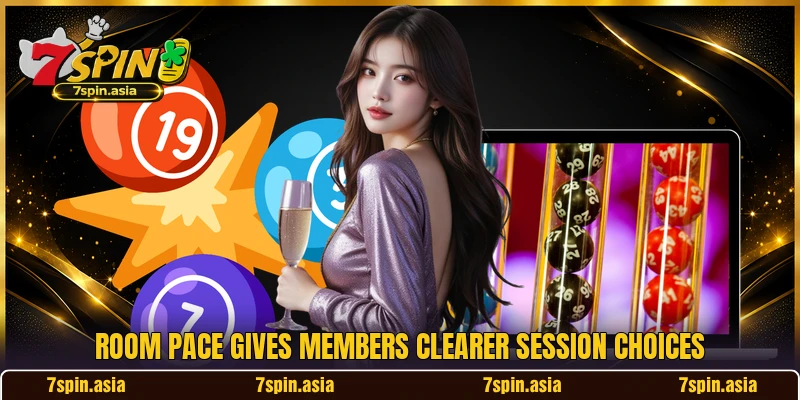 Room pace gives members clearer session choices Room pace gives members clearer session choices