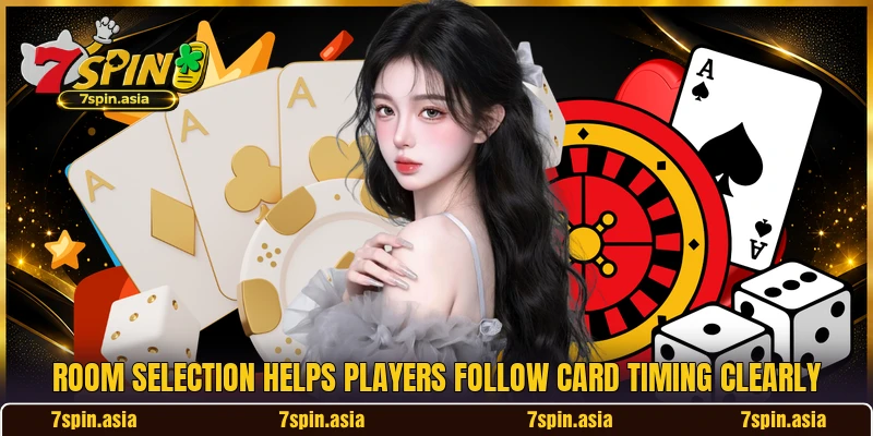 Room selection helps players follow card timing clearly Room selection helps players follow card timing clearly