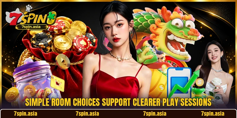 Simple room choices support clearer play sessions