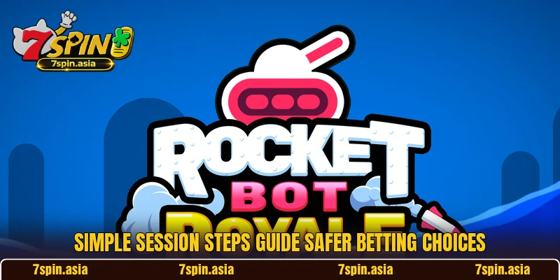 Simple session steps guide safer betting choices